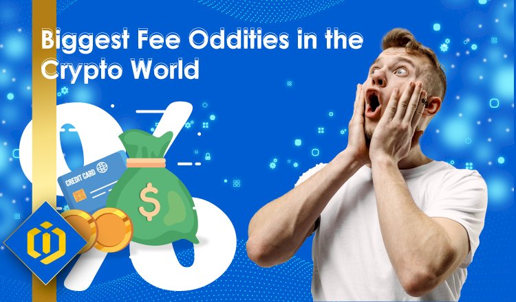 Biggest Fee Oddities in the Crypto World