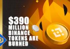 $390 Million Binance Tokens Burned