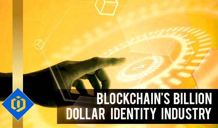 Blockchain's Billion Dollar Identity Industry