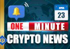 One-Minute Crypto News – April 23, 2022