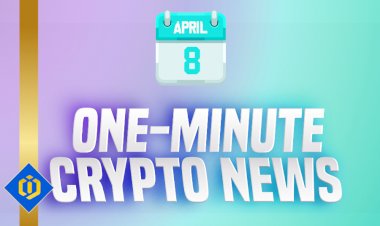 One-Minute Crypto News – April 8, 2022