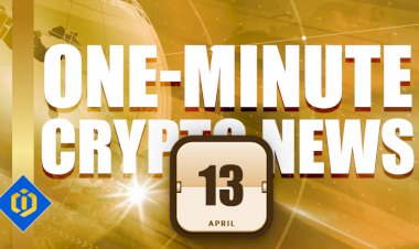One-Minute Crypto News – April 13, 2022