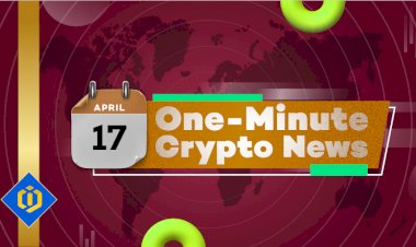 One-Minute Crypto News – April 17, 2022