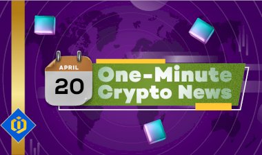 One-Minute Crypto News – April 20, 2022