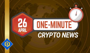 One-Minute Crypto News – April 26, 2022