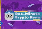 One-Minute Crypto News – May 02, 2022