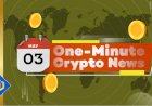 One-Minute Crypto News – May 03, 2022