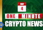 One-Minute Crypto News – May 04, 2022