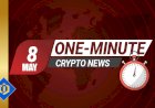 One-Minute Crypto News – May 08, 2022