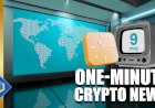 One-Minute Crypto News – May 09, 2022