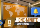 One-Minute Crypto News – May 13, 2022