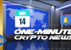 One-Minute Crypto News – May 14, 2022