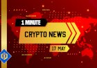 One-Minute Crypto News – May 17, 2022