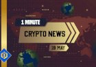 One-Minute Crypto News – May 19, 2022
