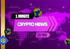 One-Minute Crypto News – May 20, 2022