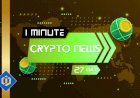 One-Minute Crypto News – May 27, 2022