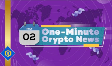 One-Minute Crypto News – May 02, 2022