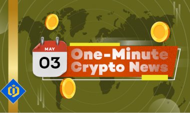 One-Minute Crypto News – May 03, 2022