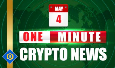 One-Minute Crypto News – May 04, 2022