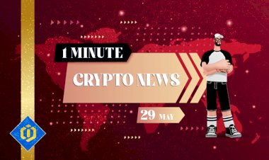 One-Minute Crypto News – May 29, 2022