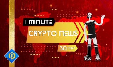 One-Minute Crypto News – May 30, 2022