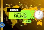 One-Minute Crypto News – June 3, 2022