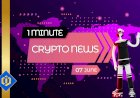 One-Minute Crypto News – June 7, 2022