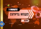 One-Minute Crypto News – June 10, 2022