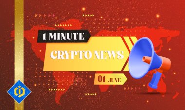 One-Minute Crypto News – June 1, 2022