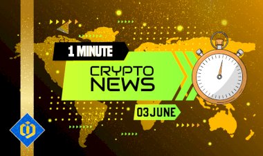 One-Minute Crypto News – June 3, 2022