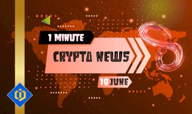 One-Minute Crypto News – June 10, 2022