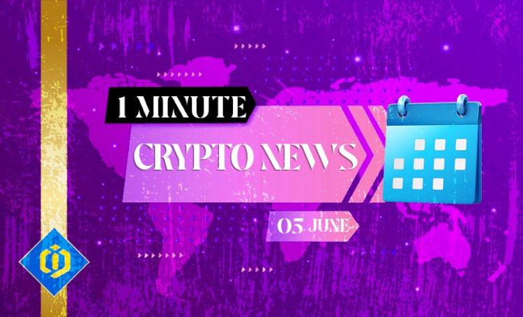 One-Minute Crypto News – June 5, 2022