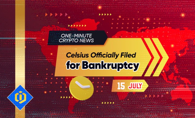 Celsius Officially Filed for Bankruptcy