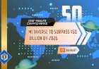 Metaverse to Surpass $50 Billion by 2026