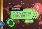 Ethereum Merge Will NOT Lower Gas Fees