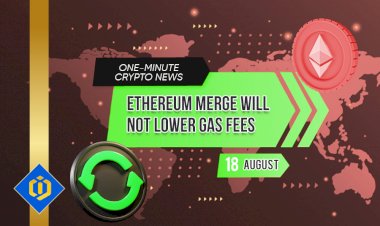 Ethereum Merge Will NOT Lower Gas Fees