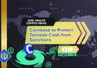 Coinbase to Protect Tornado Cash from Sanctions