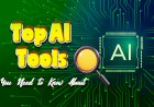 Top AI Tools You Need to Know About