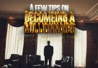 A Few Tips on Becoming a Millionnaire