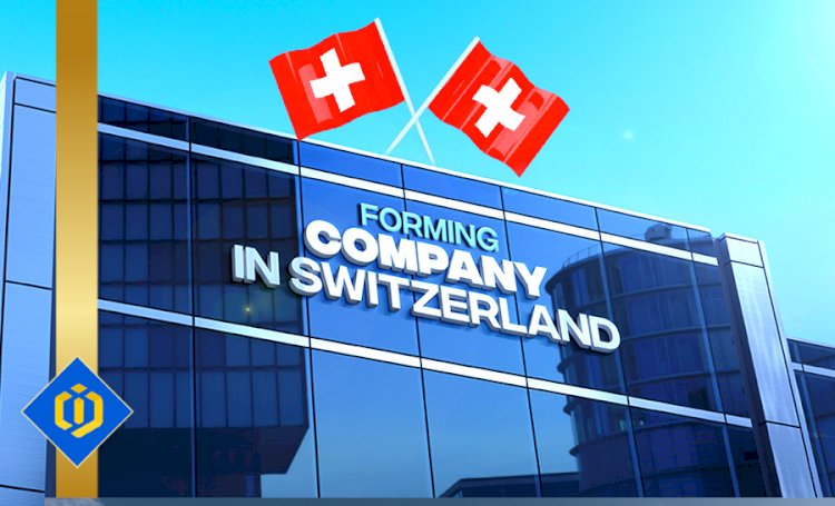 Forming a Company in Switzerland