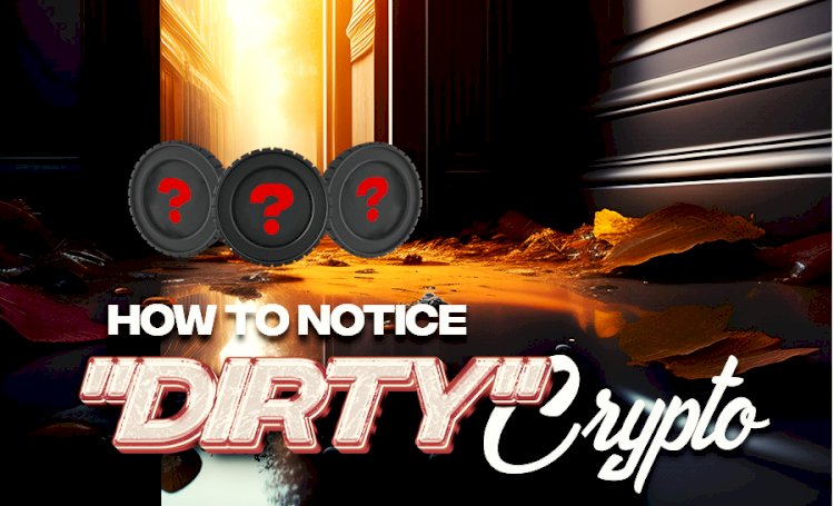 How to Notice "Dirty" Crypto?