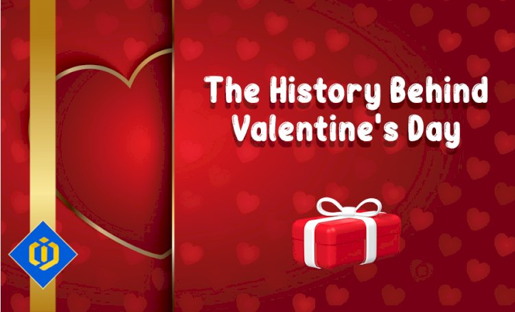 The History Behind Valentine's Day
