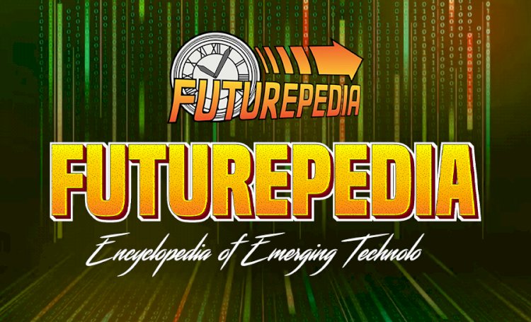 Futurepedia: Encyclopedia of Emerging Technologies