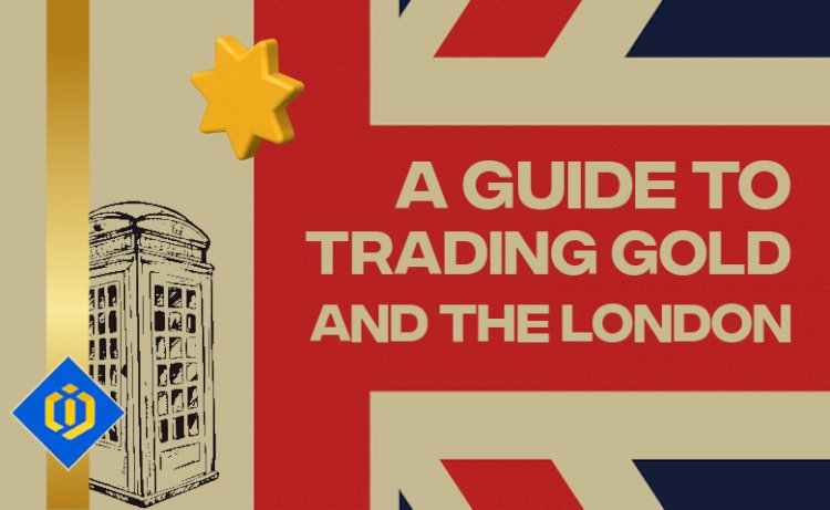 Gold Trade in London: A Guide to Trading Gold and the London Spot Gold Price
