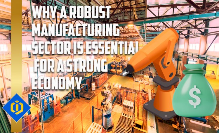 Powerful Manufacturing Sector is Vital for a Strong Economy