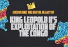 The Remaining Social and Human Rights Impacts of King Leopold II's Exploitation of the Congo