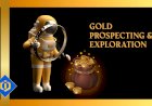 What Techniques and Tools Are Used in the Prospecting and Exploration of Gold?