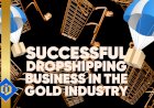 How to Create a Lucrative Dropshipping Business for Gold