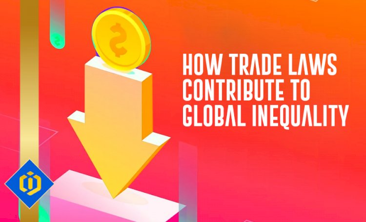 Aggravating Global Inequality Through Unjust Trade Laws
