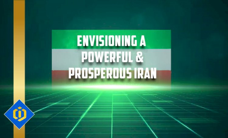 Vision of a Strong and Flourishing Iran in the Future
